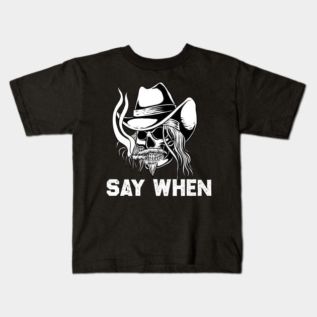 Say When Kids T-Shirt by littlepdraws